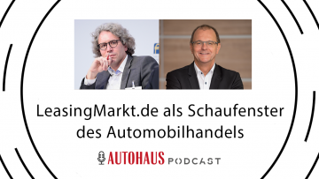 AUTOHAUS Podcast: Leasingmarkt.de als Schaufenster des Automobilhandels